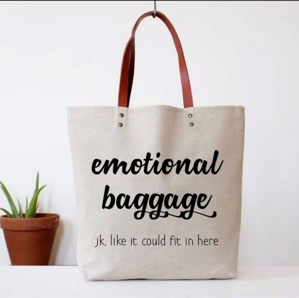 Emotional baggage, jk like it could fit in here